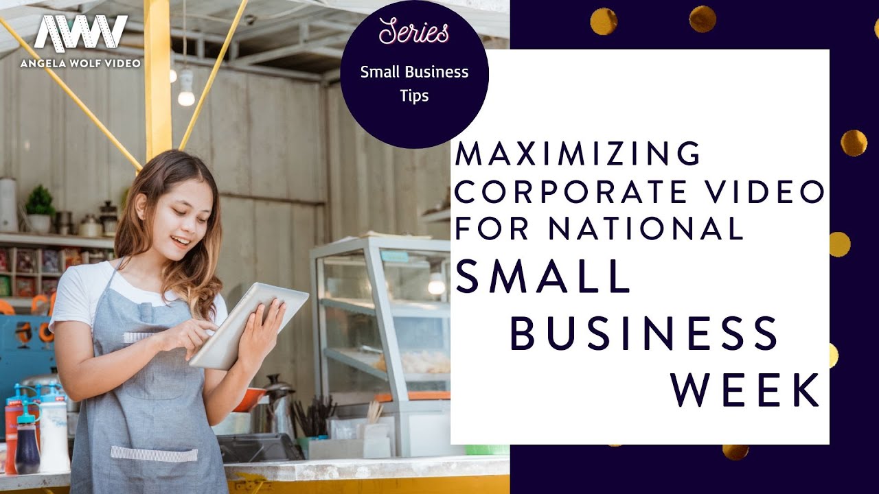 Blog Video: Maximizing Corporate Video for National Small Business Week