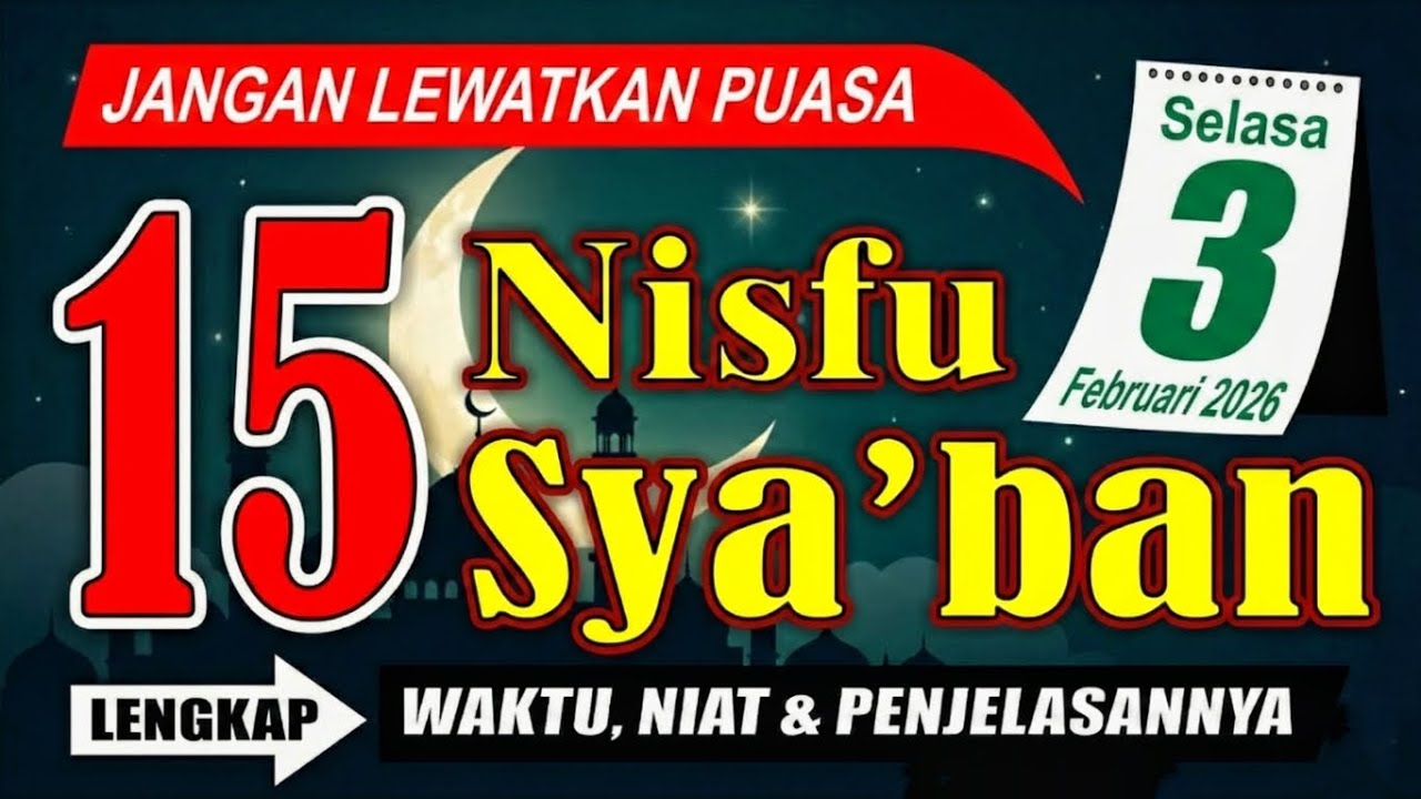 PUASA NISFU SYABAN 2026 JATUH PADA TANGGAL BERAPA - Malam Nisfu Syaban - Amalan - Nisfu Syaban 1447