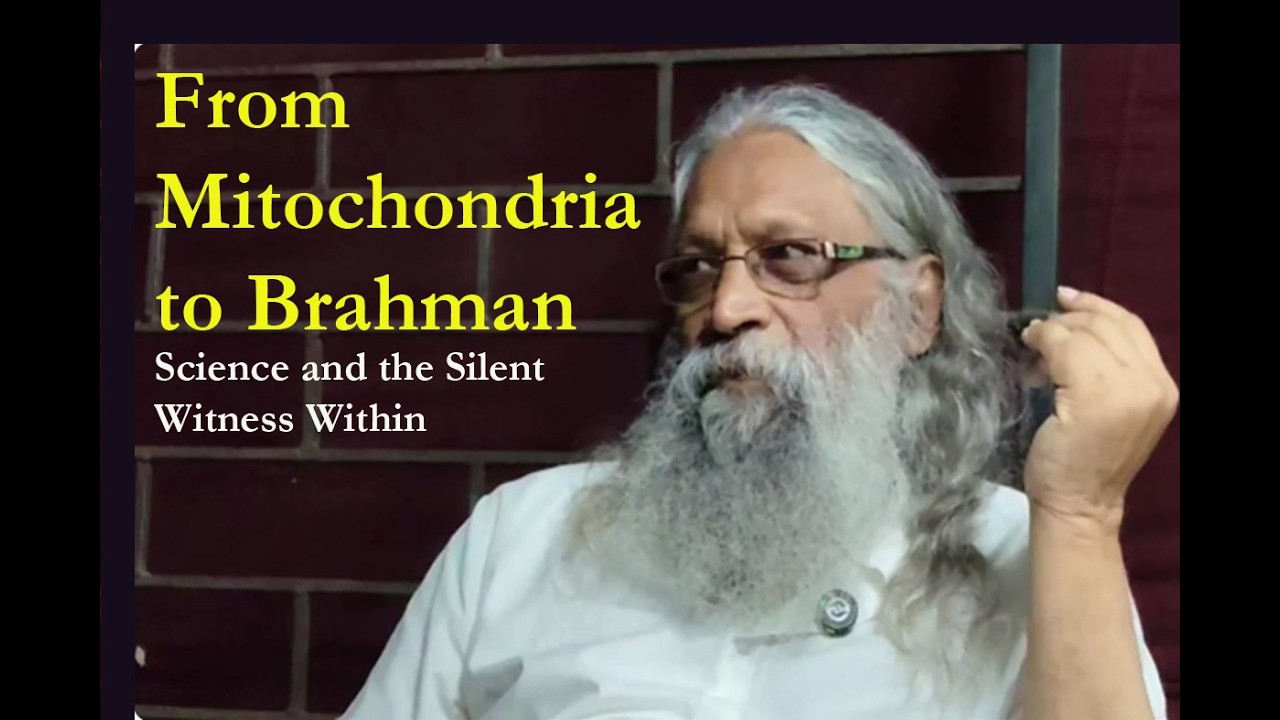 From Mitochondria to Brahman: Science and the Silent Witness Within