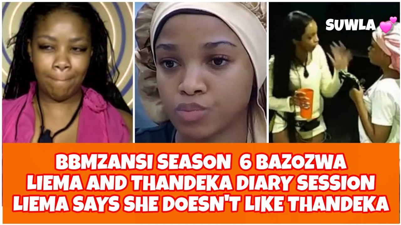 LIEMA AND THANDEKA HIDDEN BEEF REVEALED IN DIARY ROOM BBMZANSI SEASON 6 BAZOZWA 