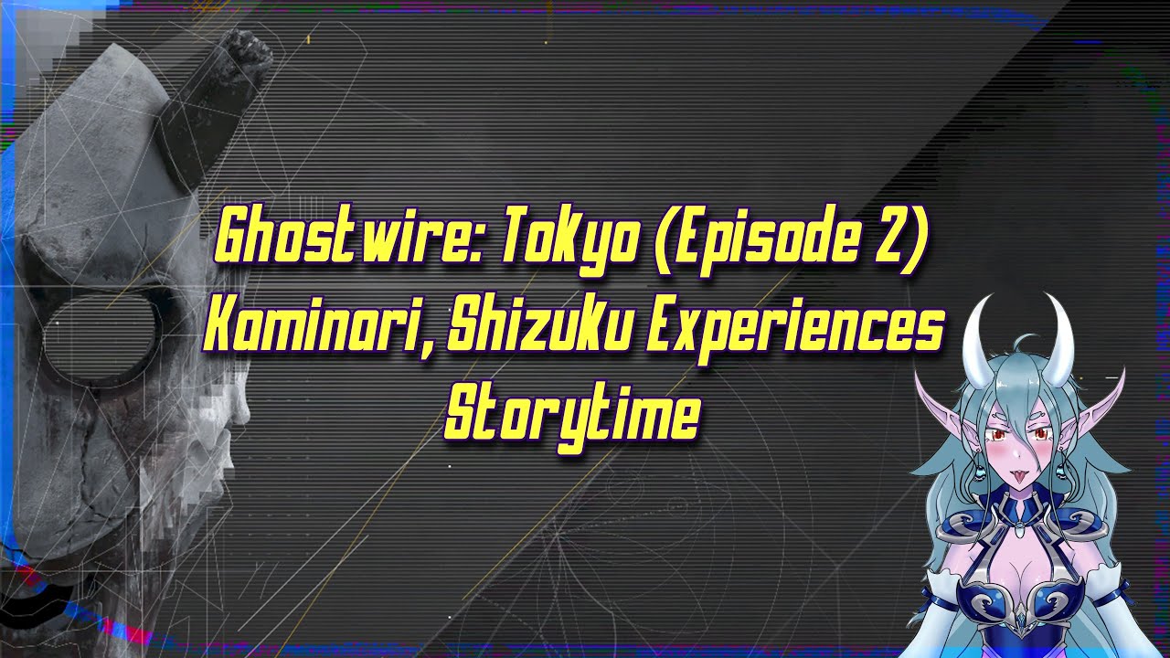 Ghostwire: Tokyo [Episode 2] (Kaminari's Perspective On The Lovely Game & It's Story)