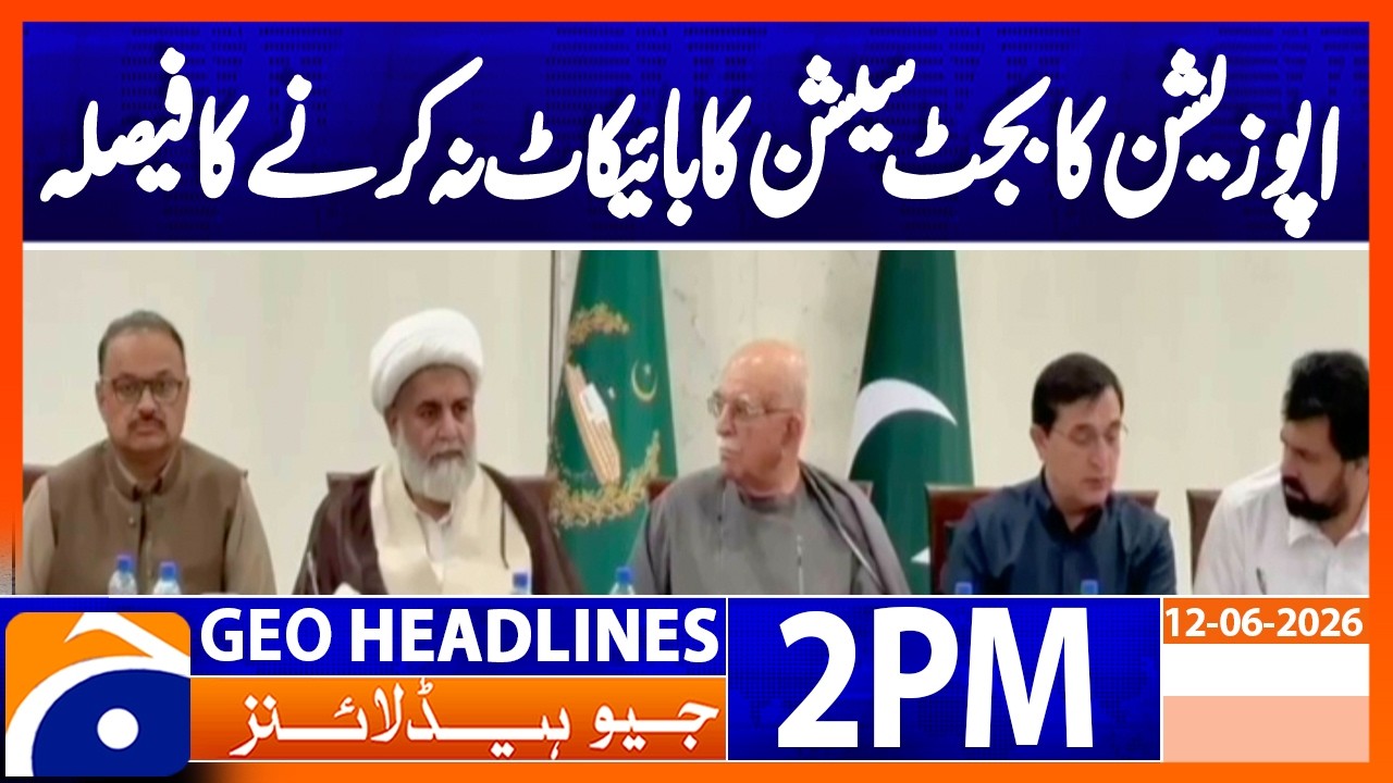 Opposition's Big Decision During Budget Session | 2 PM Headlines Geo News (12 June 2026)