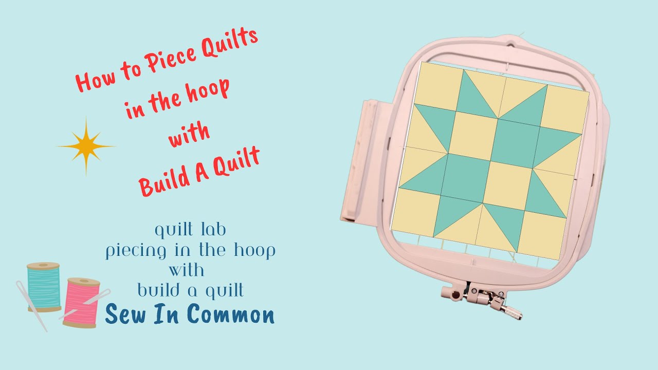 How To Piece A Quilt In the Hoop w/ Build A Quilt