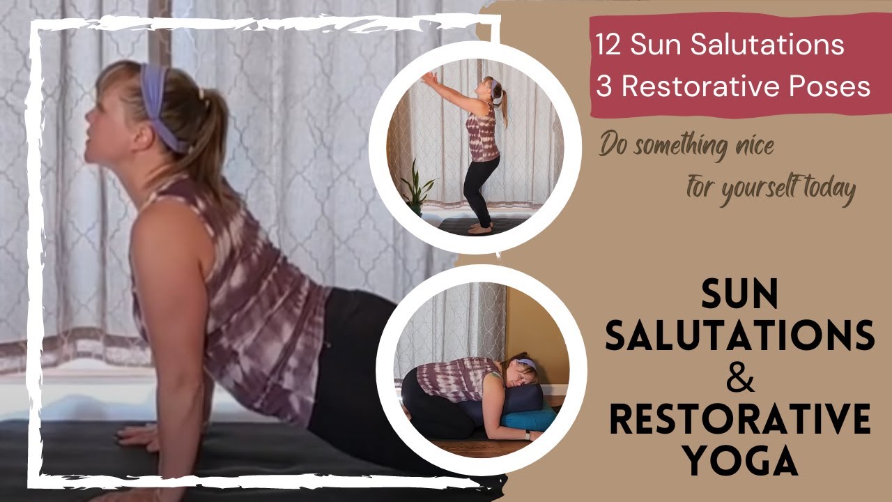 Sun Salutations and Restorative Yoga