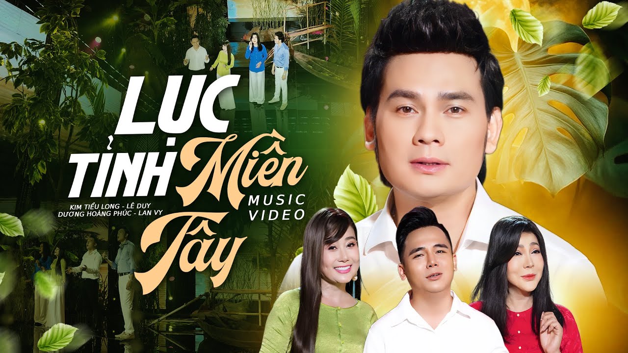 Li&ecirc;n Kh&uacute;c Lục Tỉnh Miền T&acirc;y | Kim Tiểu Long ft L&ecirc; Duy x Dương Ho&agrave;ng Ph&uacute;c x Lan Vy | Official 4K MV