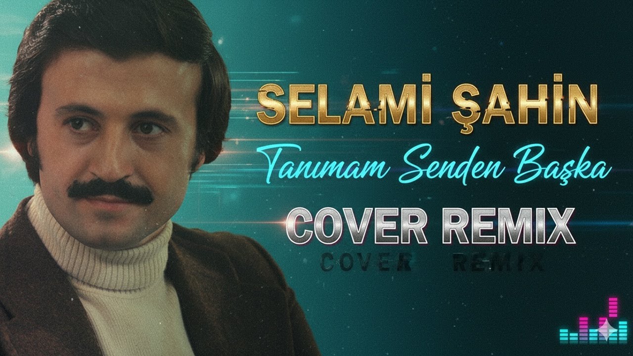 Selami Şahin - Tanımam Senden Başka (Cover Remix)