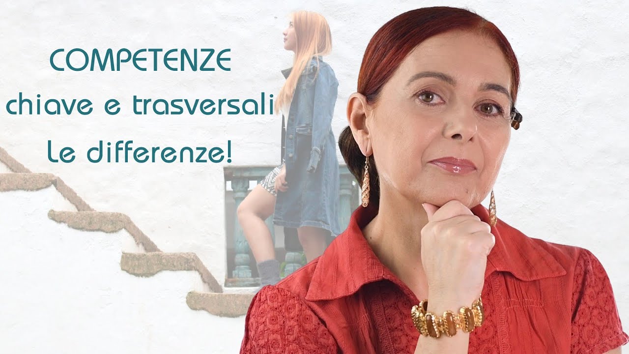 Competenze chiave e trasversali. Facciamo chiarezza sulle differenze