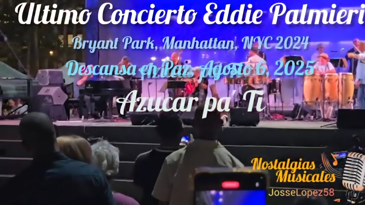 AZUCAR  PA'  TI. ULTIMO CONCIERTO DE EDDIE PALMIERI EN BRYANT PARK, MANHATTAN   NYC