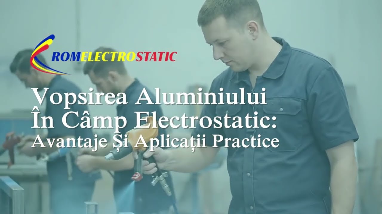 Vopsire Aluminiu &icirc;n C&acirc;mp Electrostatic: Avantaje, Aplicații și Beneficii | Ghid Complet 2025