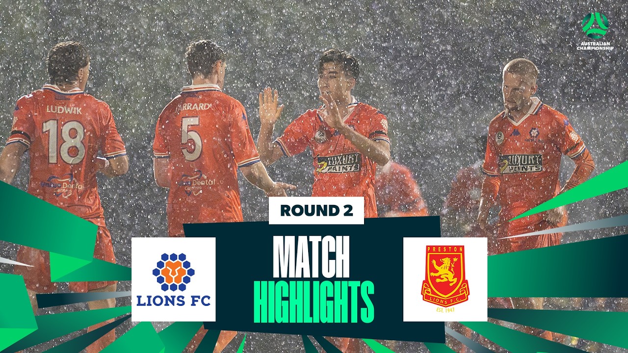 Lions FC v Preston Lions | Highlights | 2026 Australian Championship Round 2
