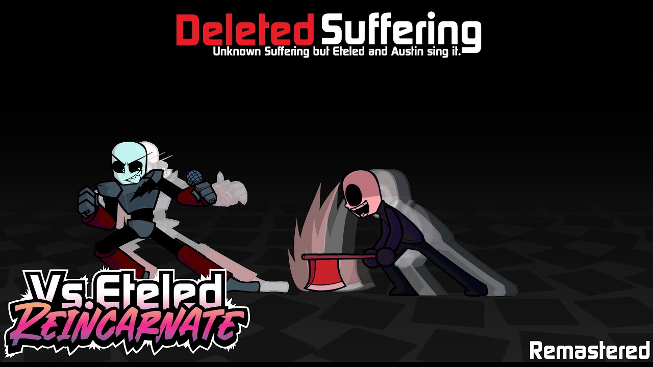 [REMASTERED] Deleted Suffering | Unknown Suffering but Eteled and Austin sing it.