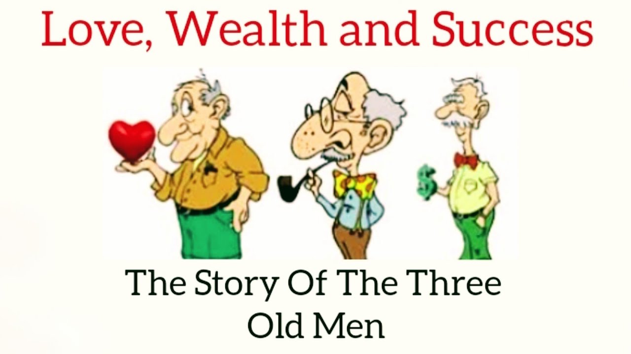 A Story Of The Three Old Men|Love, Wealth and Success