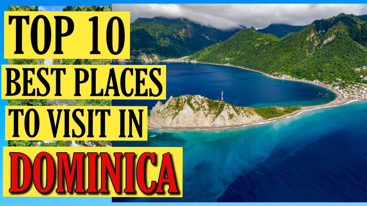 10 Best Places to Visit in Dominica: Nature’s Hidden Paradise!