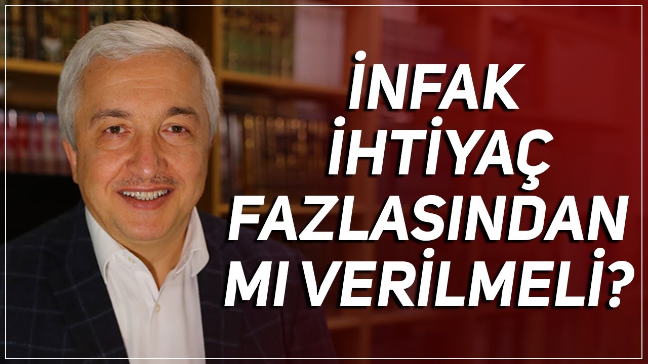 İnfak Ederken İhtiyaçtan Fazlası Mı Verilmeli? Prof.Dr. Mehmet Okuyan