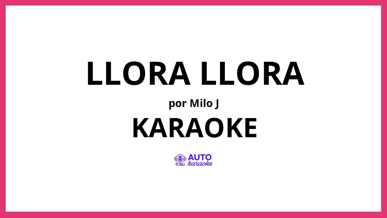 Milo j - Llora Llora KARAOKE (tono original)