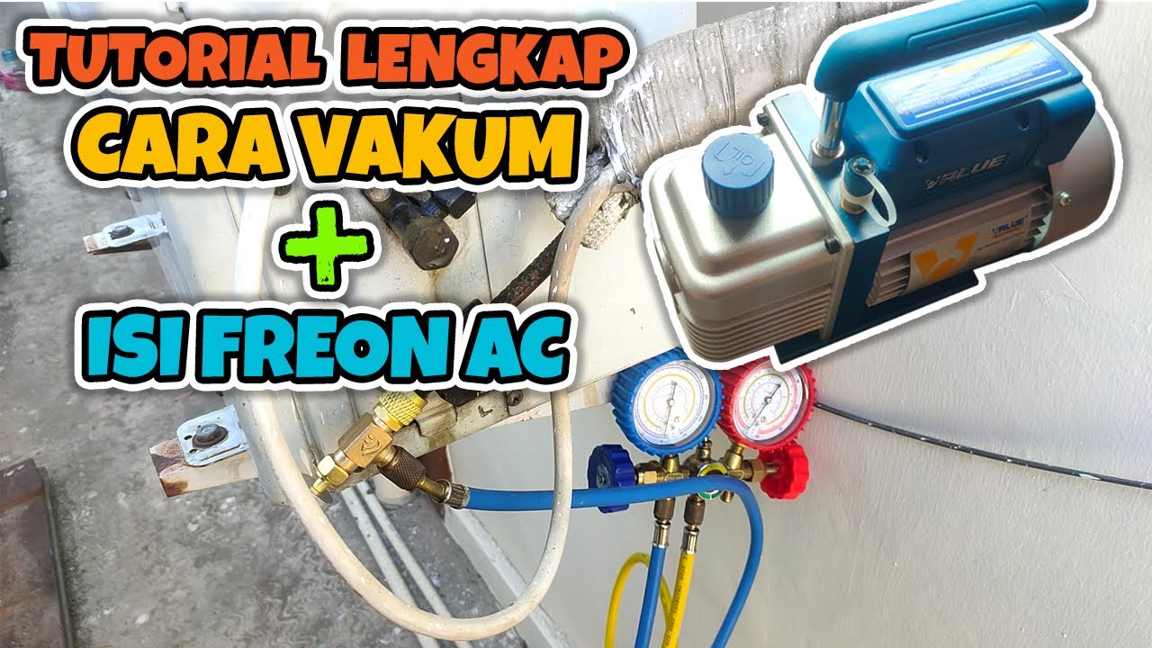 Tutorial Cara Vakum AC Dan Isi Freon Yang Benar Dan Aman