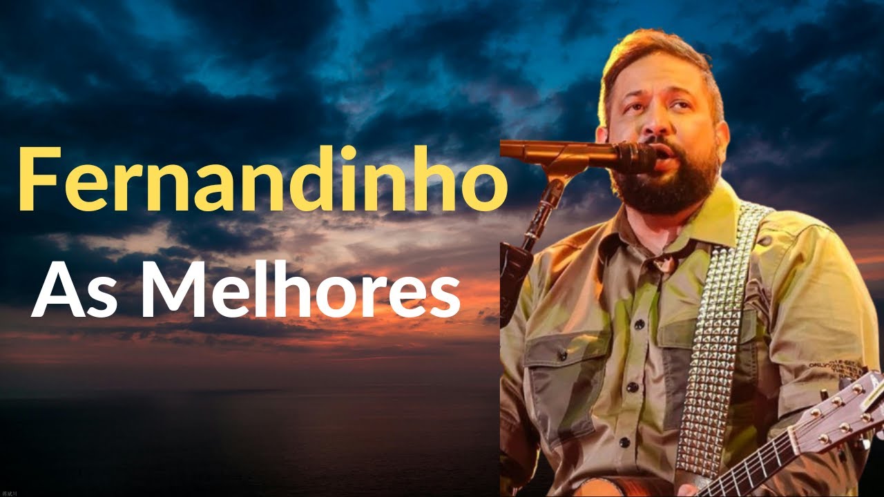 🎧 FERNANDINHO   As Melhores 🔥TOP Louvores Gospel