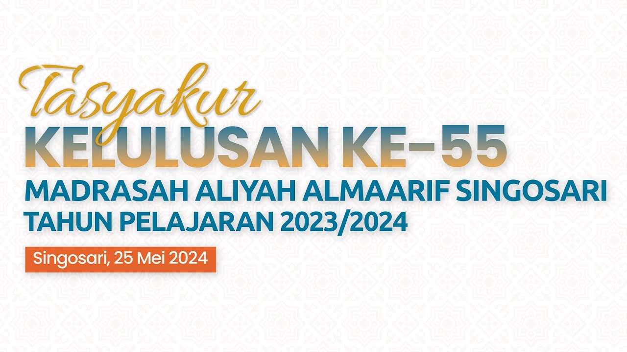 TASYAKUR KELULUSAN KE-55 MADRASAH ALIYAH ALMAARIF SINGOSARI TAHUN AJARAN 2023/2024