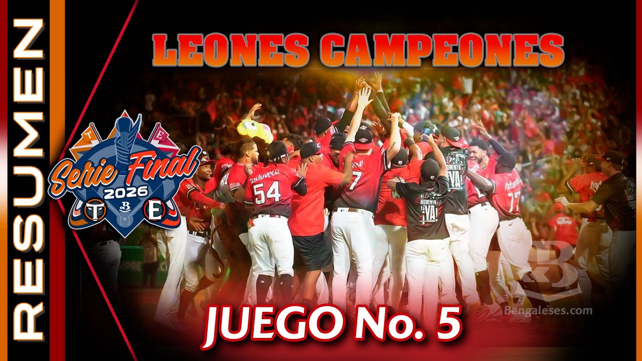 SERIE FINAL: LEONES CONQUISTAN EL CAMPEONATO No. 18 - JUEGO No. 5 (27 ENE. 2026)