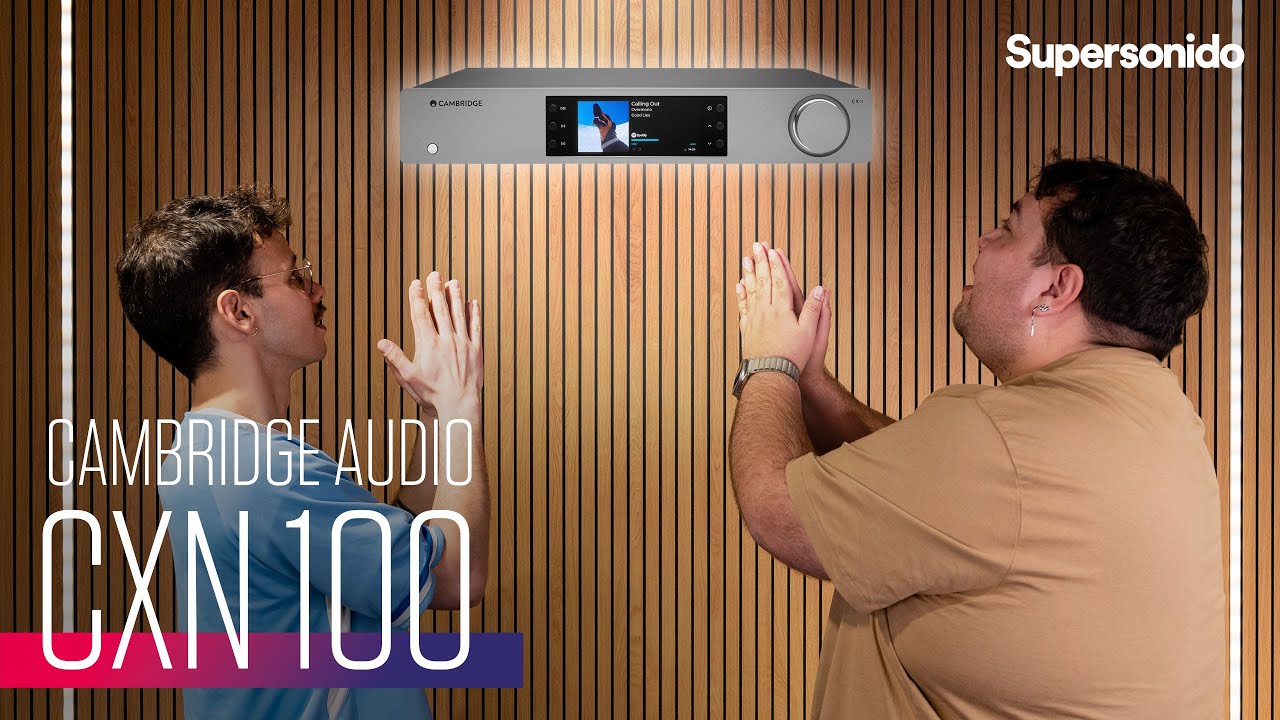 EL RENACER DE UNA LEYENDA - CAMBRIDGE AUDIO CXN100
