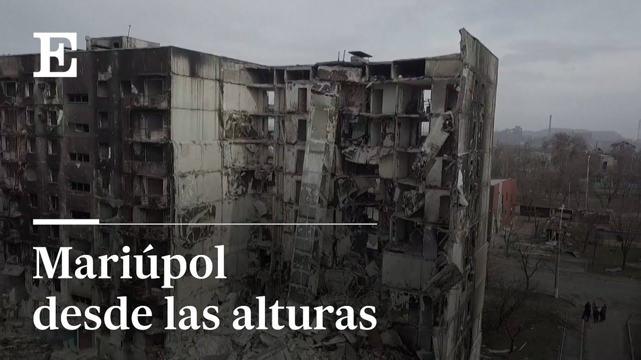 ÚLTIMA HORA en la GUERRA de UCRANIA: La DESTRUCCIÓN de MARIUPOL a vista de DRON | EL PAÍS