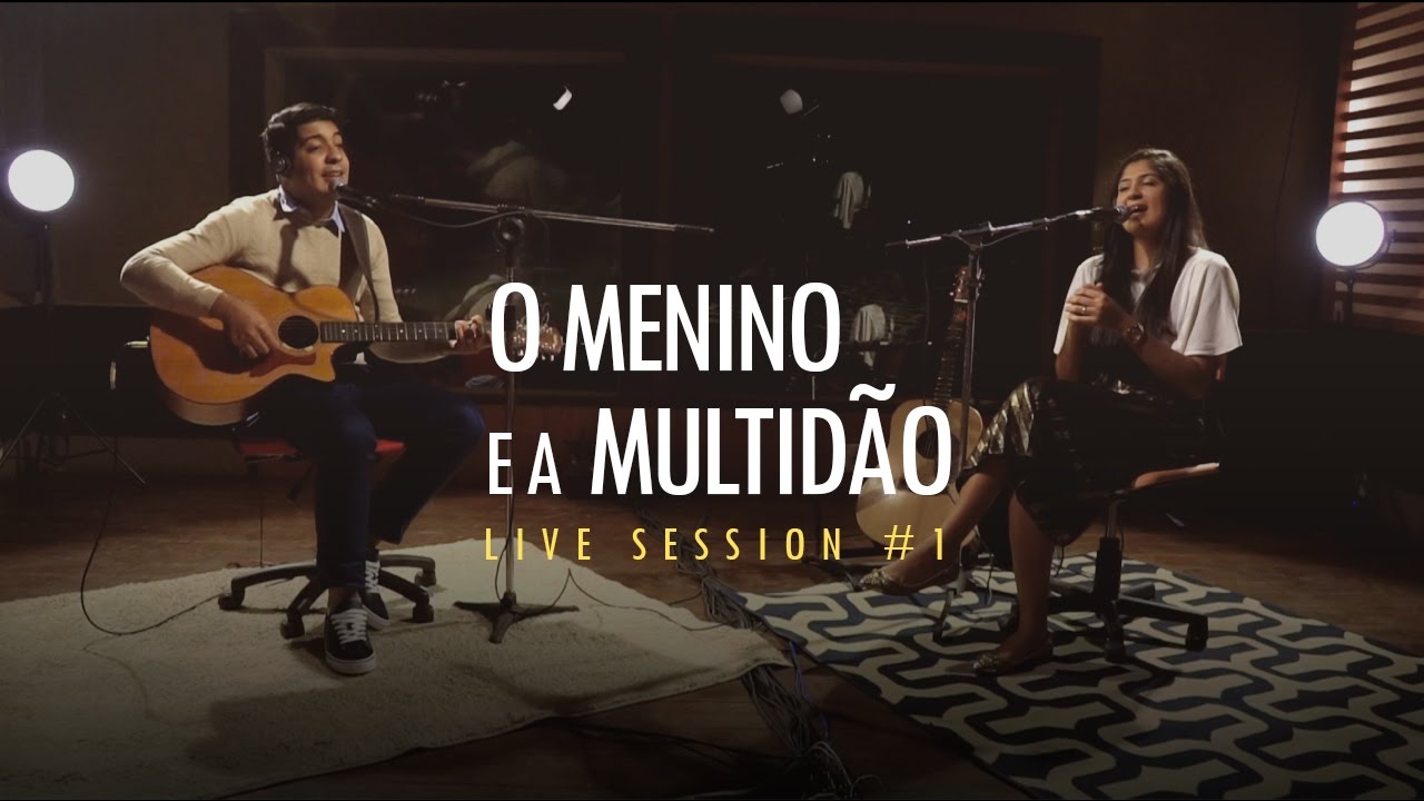 Can&ccedil;&atilde;o e Louvor - Live Session #1 - O Menino e A Multid&atilde;o