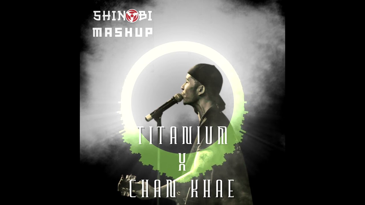Titanium x Chan Khae (DJ Shinobi Mashup) - ချန်ခဲ့ (FREE DOWNLOAD)