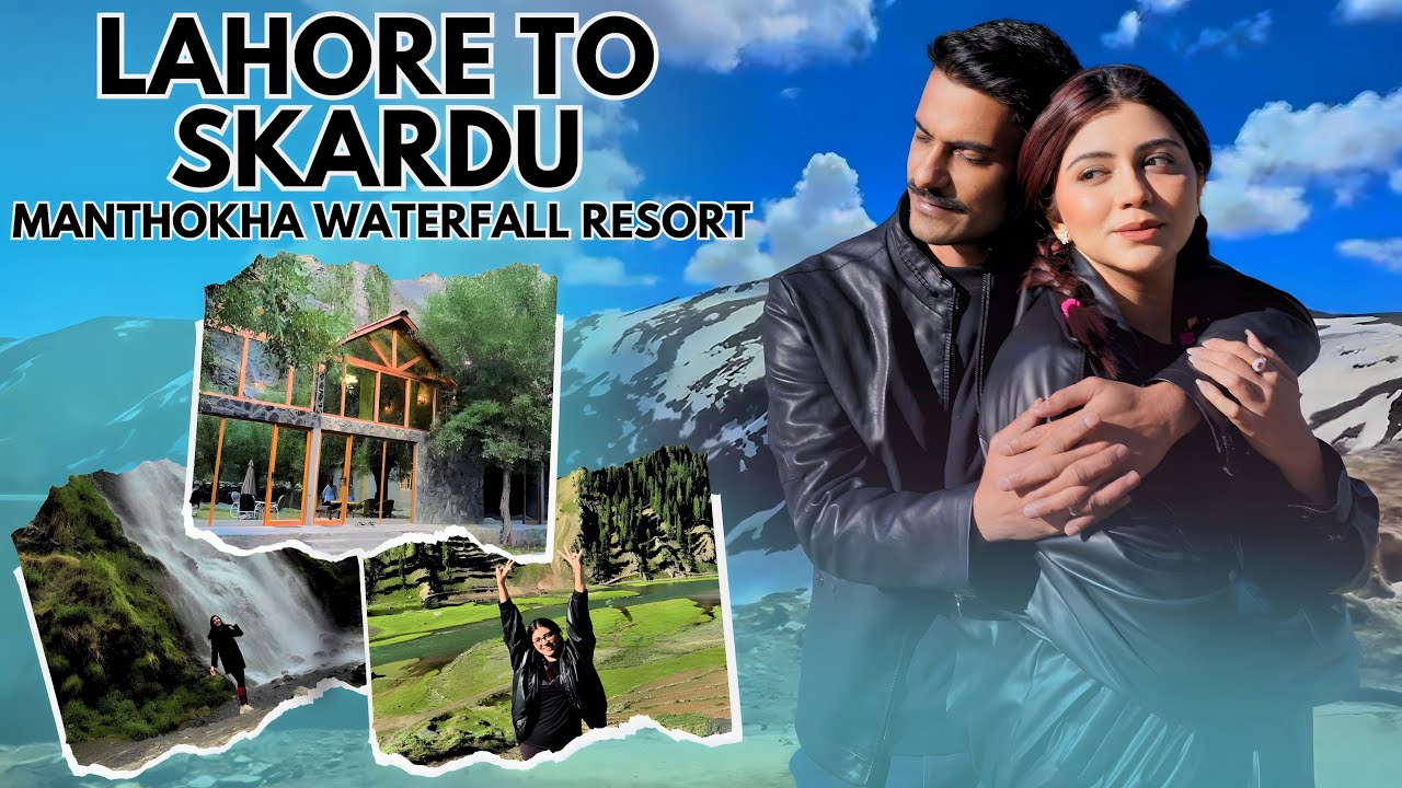 Lahore to Skardu By Road | Reached Skardu after One Night Stay In Naran | Manthokha Waterfall Resort