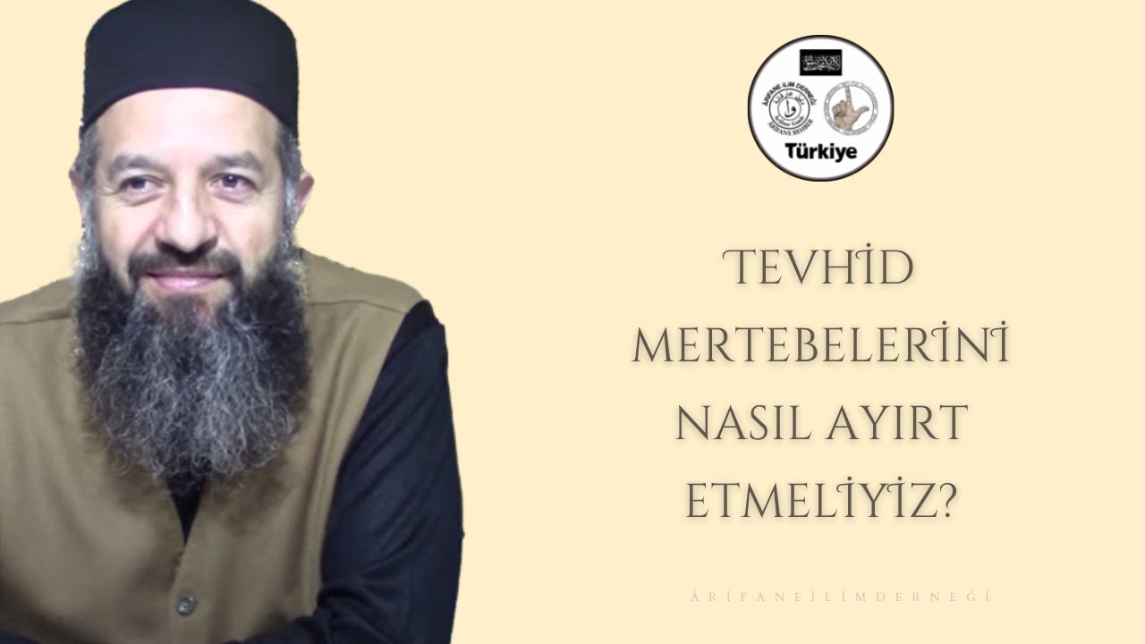Tevhid mertebelerini nasıl ayırt etmeliyiz?