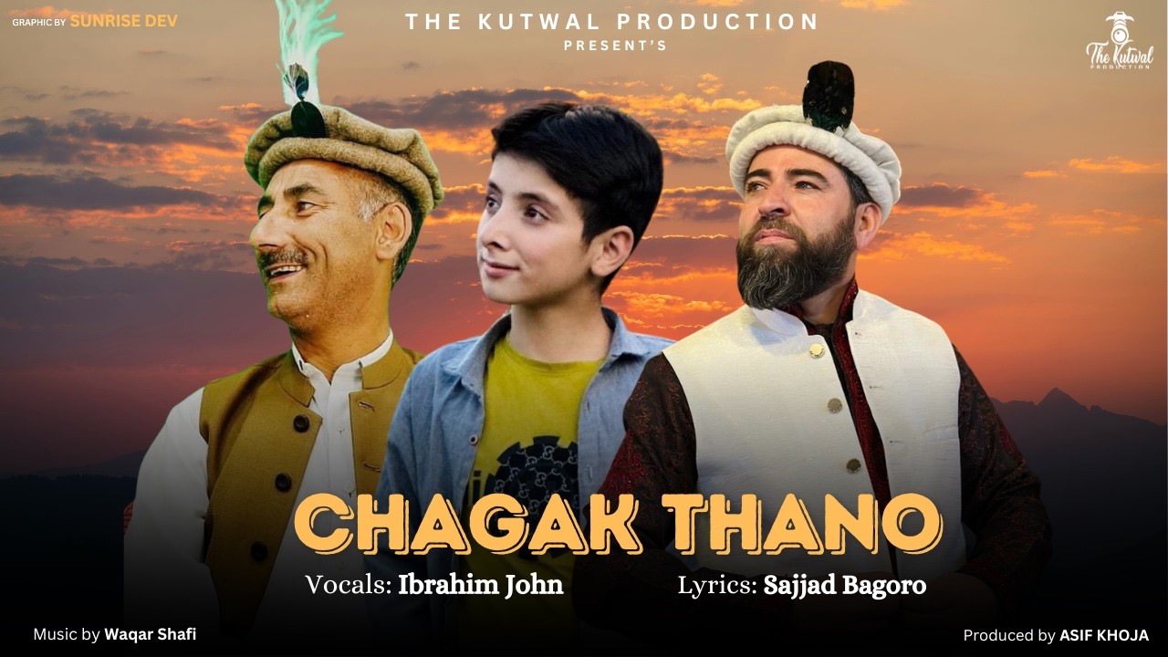 Shina New Song 2025 | CHAGAK THANO | Ibrahim John ||Sajjad Bagoro || TKP