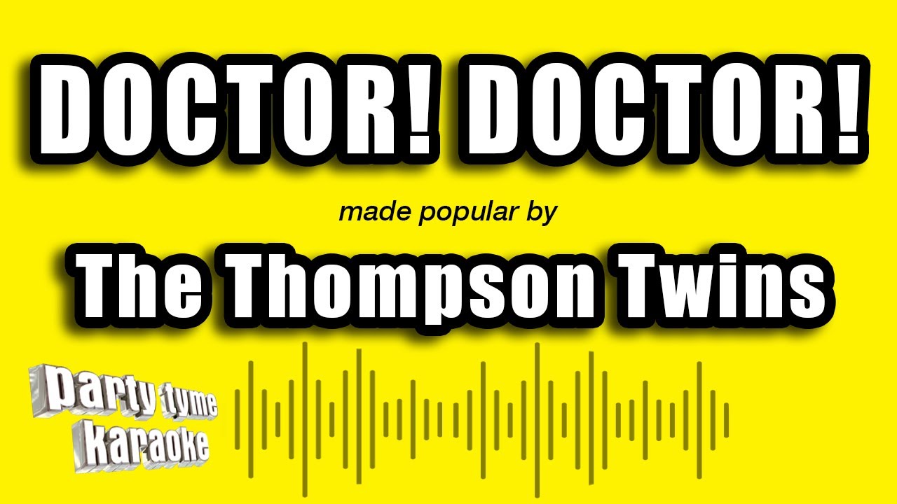 The Thompson Twins - Doctor! Doctor! (Karaoke Version)