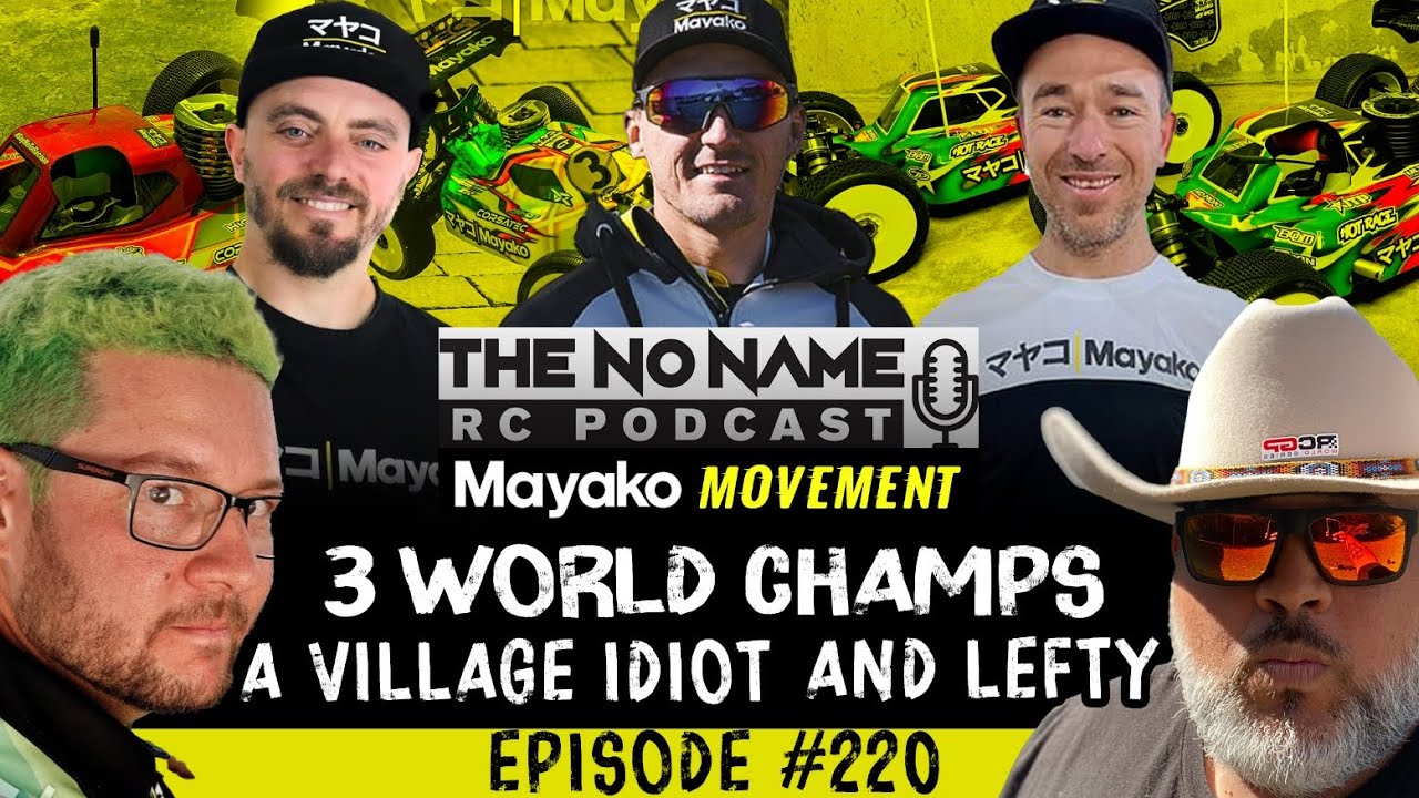 Show #220 The No Name RC Podcast - 3 World Champions, A Village Idiot & Lefty