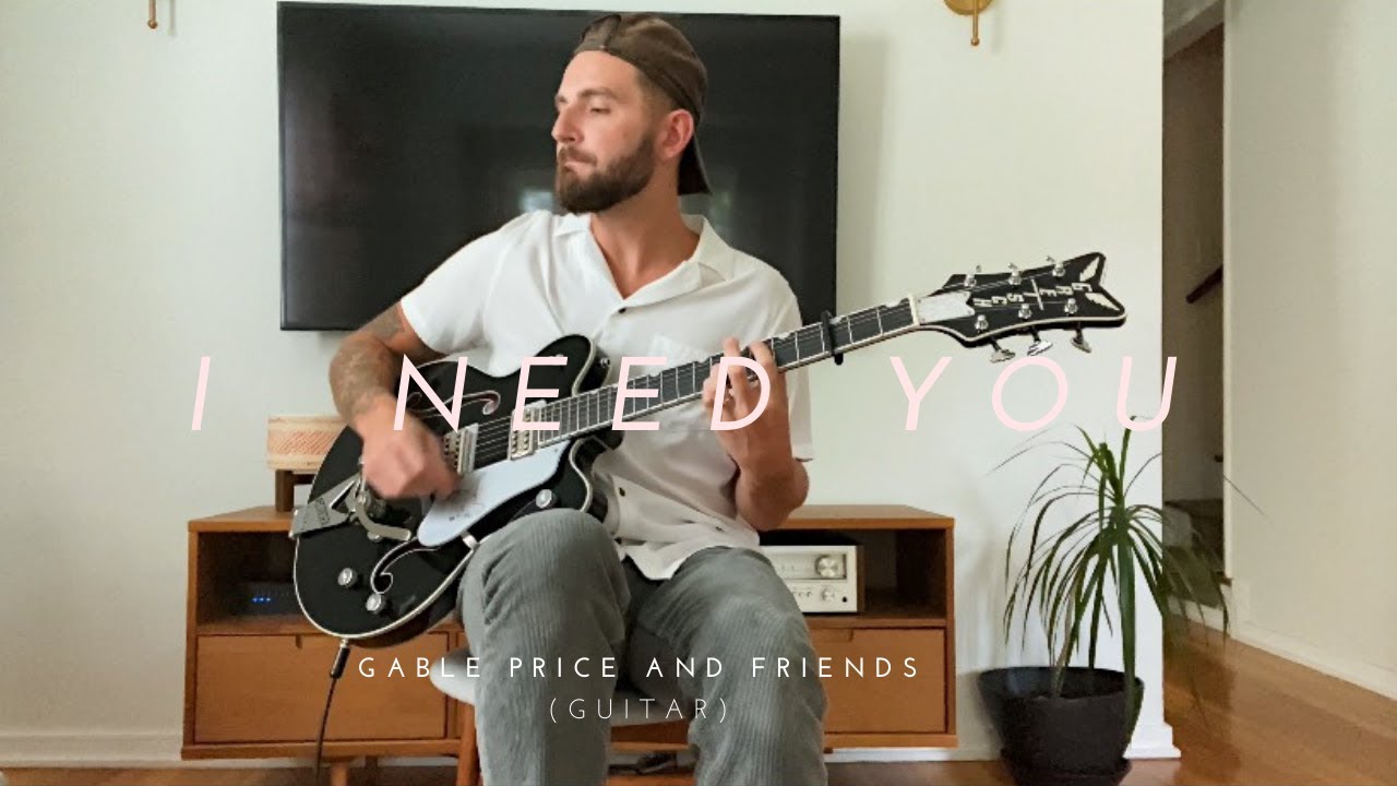 I Need You - Gable Price And Friends (Guitar)