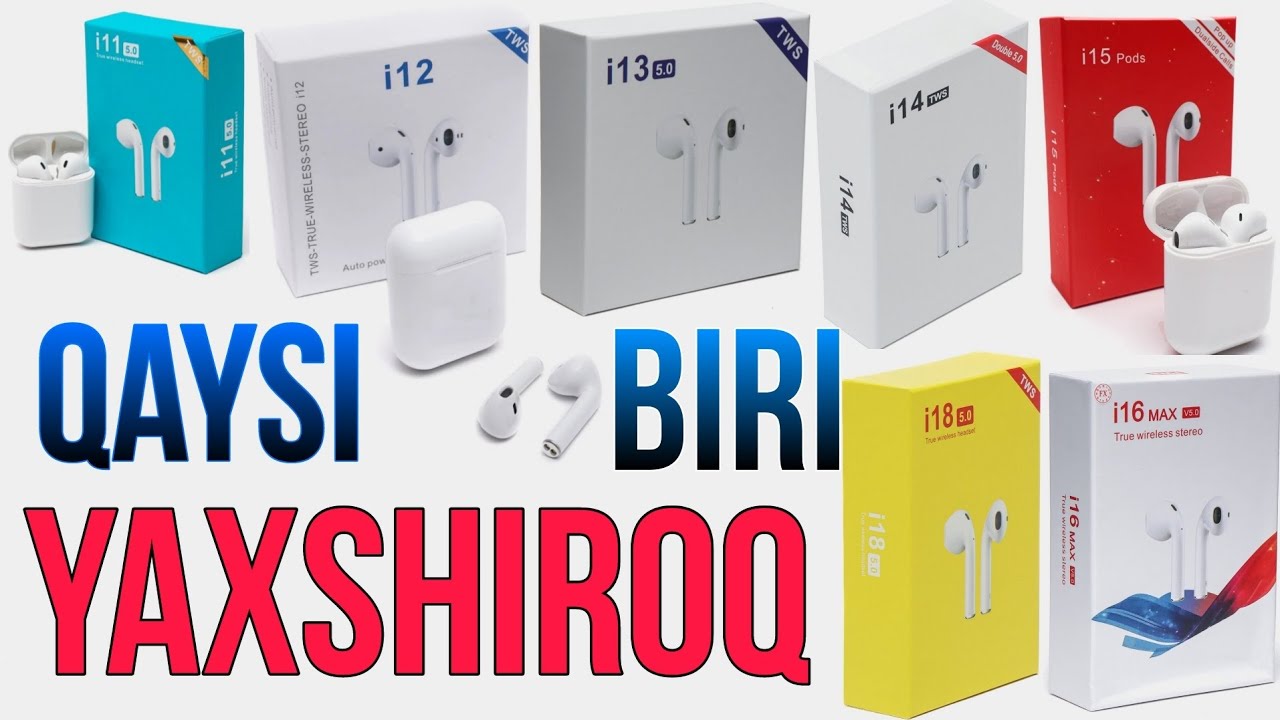 AirPods i11 i12 i13 i14 i15 i16 i18 modellarini qaysi biri yaxshiroq to'liq video|какой модель лучше