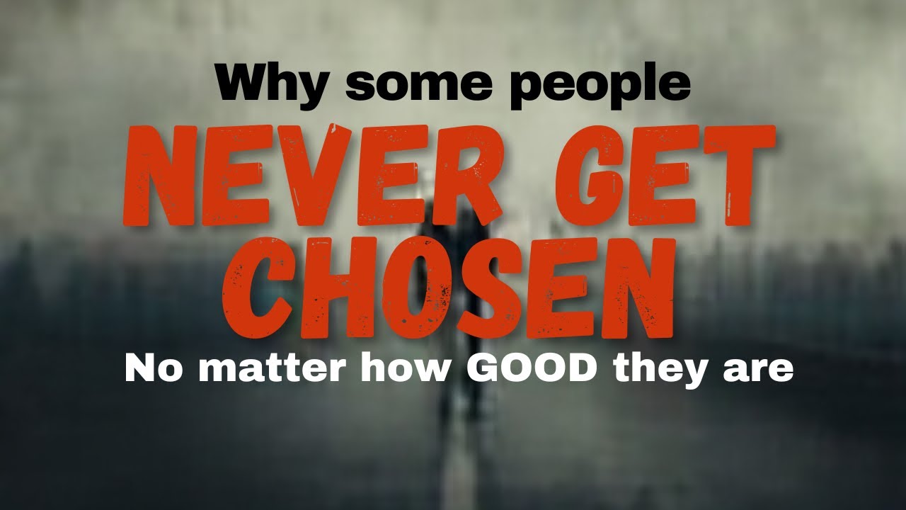 WHY some people NEVER get CHOSEN, no matter how good they are