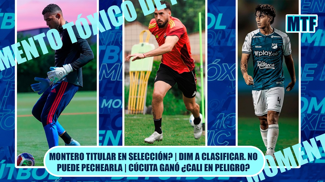 MONTERO TITULAR EN SELECCIÓN? | DIM A CLASIFICAR. NO PUEDE PECHEARLA | CÚCUTA GANÓ ¿CALI EN PELIGRO?