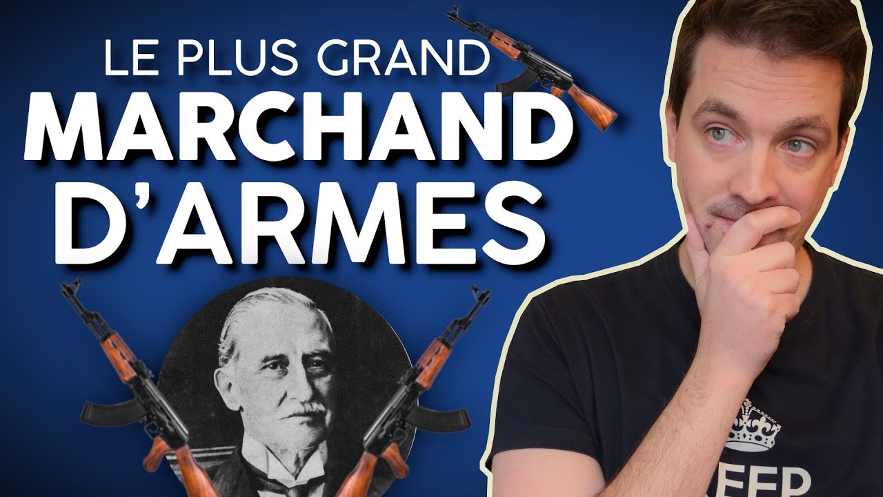 LE PLUS GRAND MARCHAND D'ARMES AU MONDE (Basil Zaharoff)