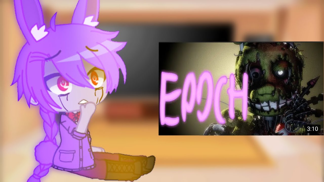 Fnaf 1 reacts to “Epoch” ❤️Part 2🖤
