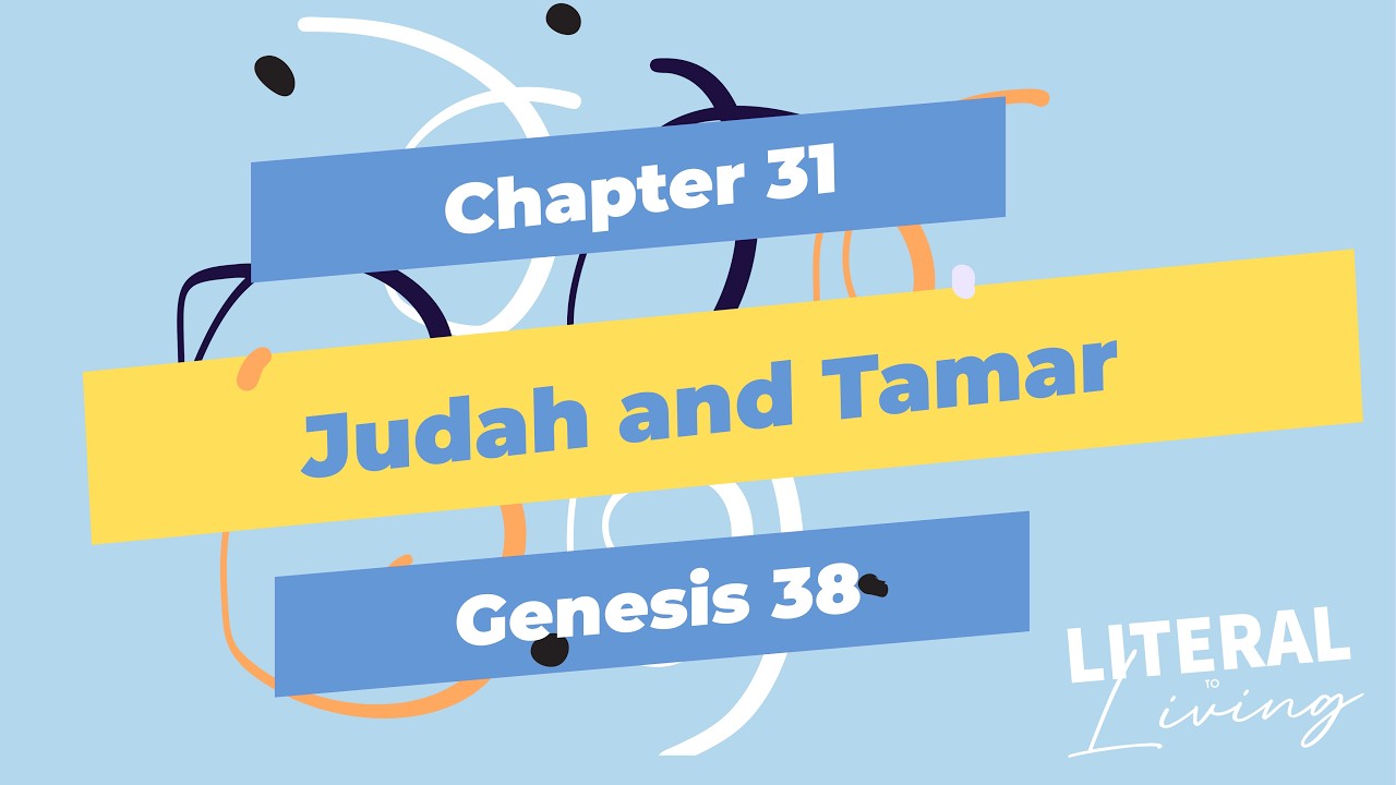 Literal to Living - Chapter 31: Judah and Tamar