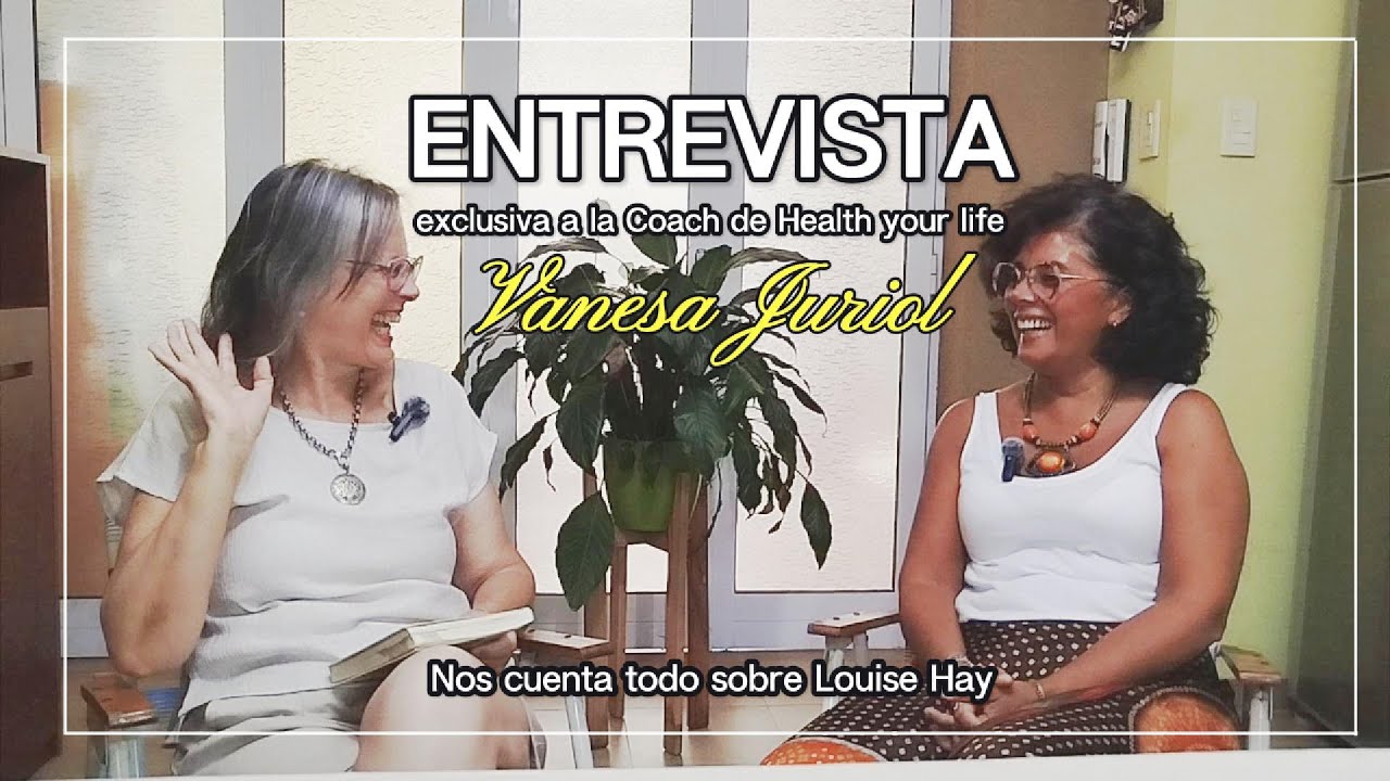 Entrevista Vanesa Juriol - ¿Cómo era Louise Hay? - Fernanda Vigna