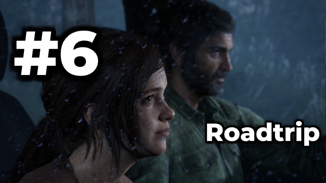 First Time Playing The Last of Us Part I - Roadtrip - Part 6