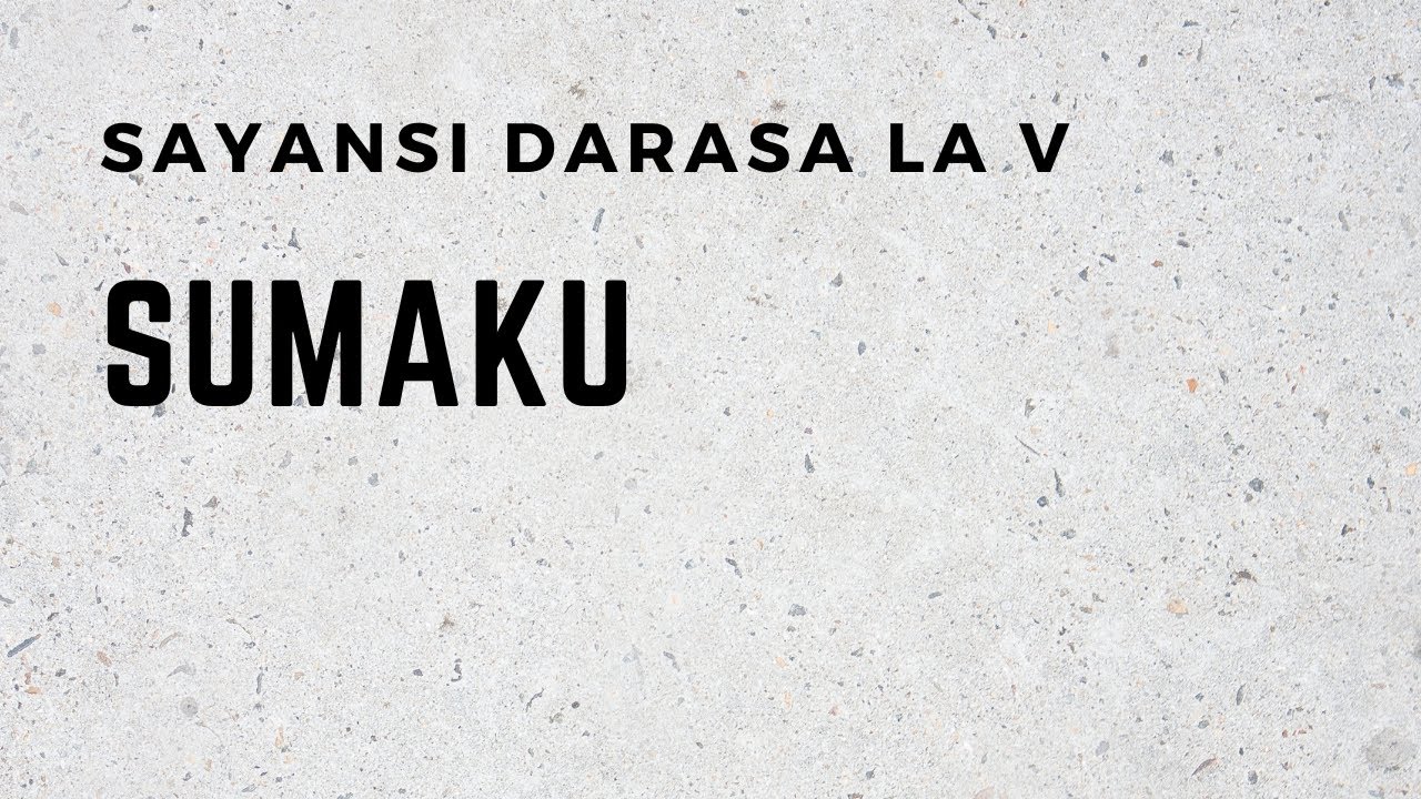 SAYANSI DARASA LA V  SUMAKU