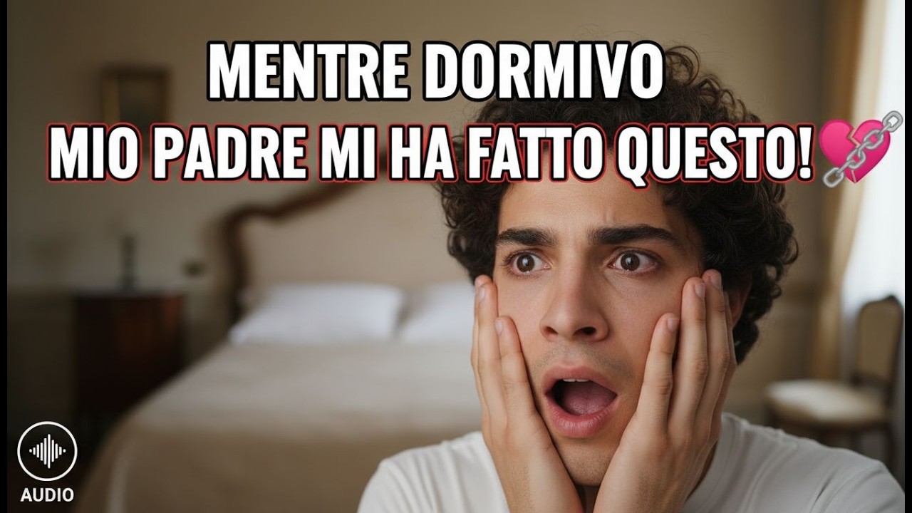 Mentre Dormivo, Mio Padre Mi Ha Scoperto... Conseguenze Devastanti