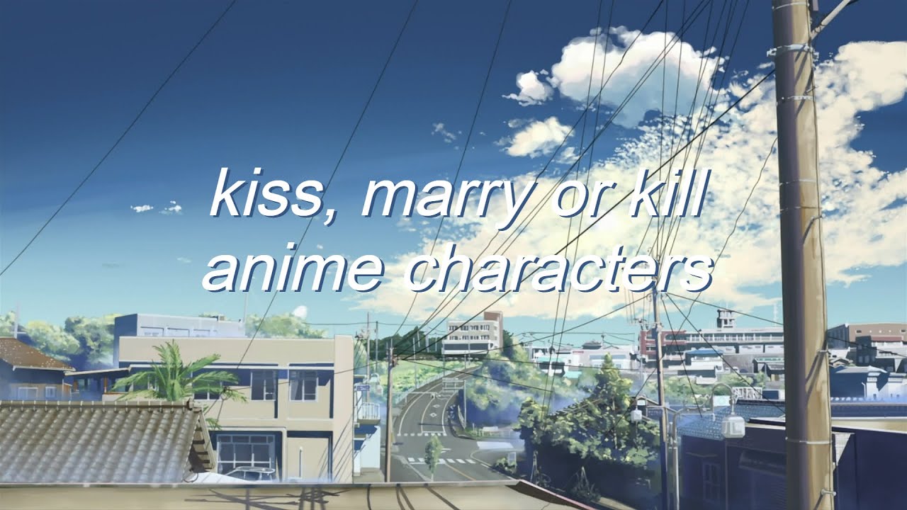 KISS, MARRY & KILL | ANIME CHARACTERS WITH THE SAME SEIYUU