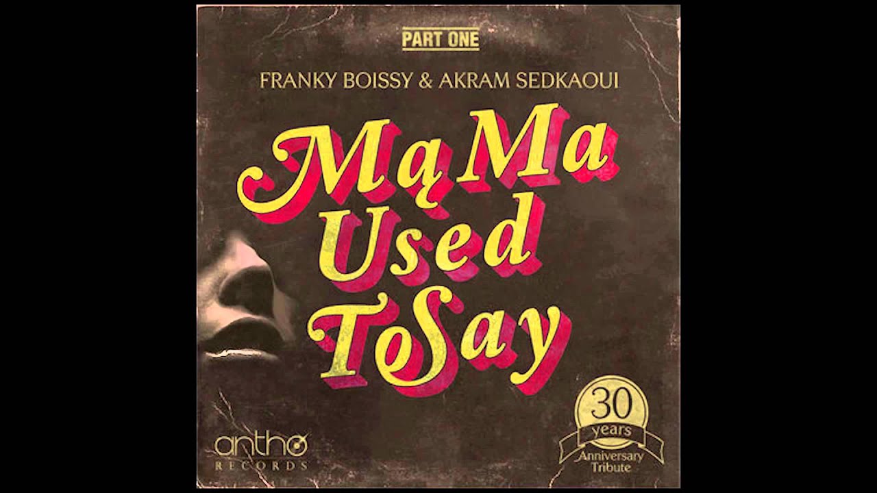 Franky Boissy feat. Akram Sedkaoui - Mama Used to Say (The Layabouts Vocal Mix)