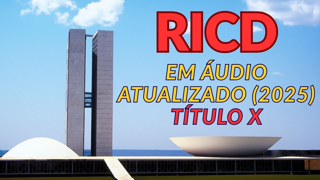 RICD em Áudio — TÍTULO X Completo e Atualizado (2025) | Regimento Interno da Câmara dos Deputados