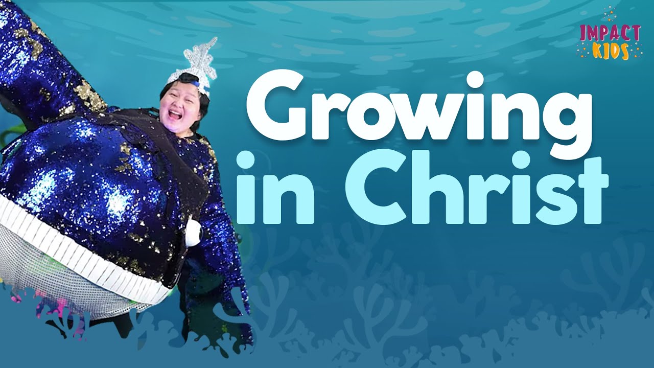 Growing in Christ | Impact Kids