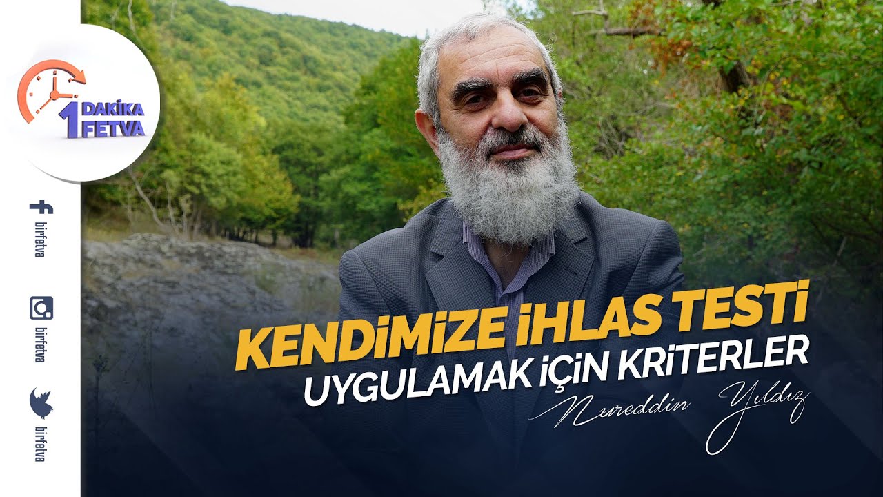 Kendimize ihlas testi uygulamak için kriterler | [Birfetva-Nureddin Yıldız]