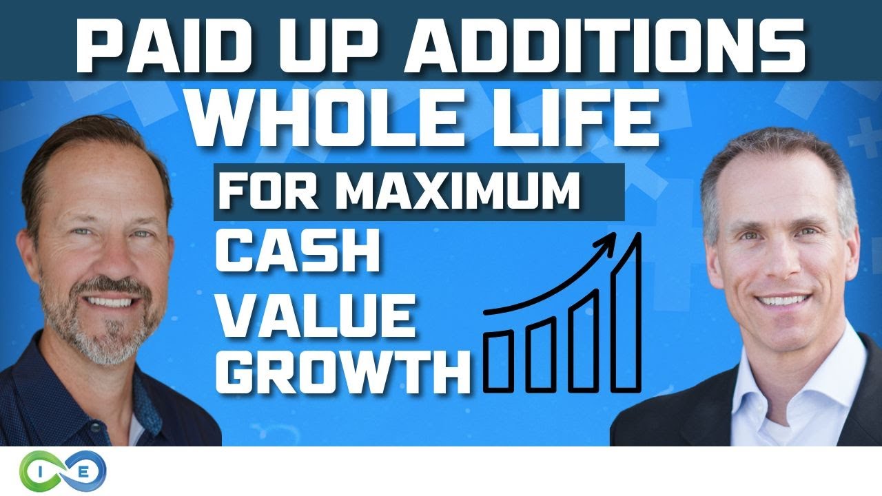Paid Up Additions Whole Life for Maximum Cash Value Growth (How We Design Policies)
