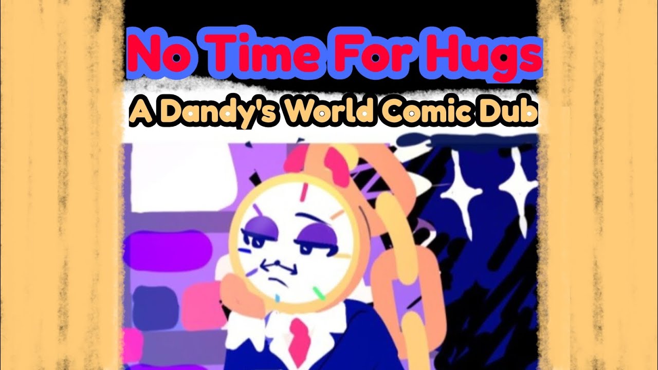 No Time For Hugs (A Dandy's World Comic Dub)